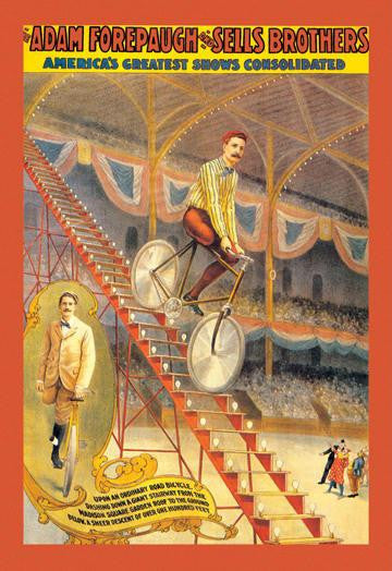 Upon an Ordinary Bicycle A Sheer Descent: Adam Forepaugh and Sells Brothers' Shows 20x30 poster