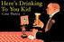 Here's drinking to you kid 28x42 Giclee on Canvas