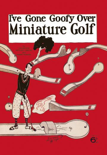 I've Gone Goofy over Minature Golf 12x18 Giclee on canvas