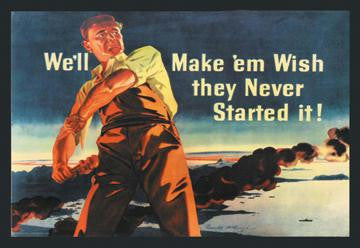 We'll Make 'em Wish they Never Started it! 12x18 Giclee on canvas