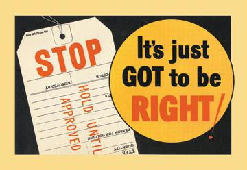 STOP - It's Just Got to be Right! 12x18 Giclee on canvas
